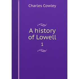 

Книга A history of Lowell 1