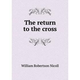 

Книга The return to the cross