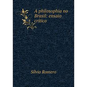 

Книга A philosophia no Brasil: ensaio crítico