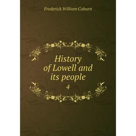 

Книга History of Lowell and its people 4