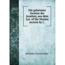 

Книга Die geheimen Gesetze der Jesuiten, aus dem Lat. of the Monita secreta by J.