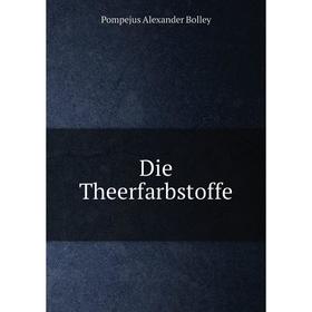 

Книга Die Theerfarbstoffe