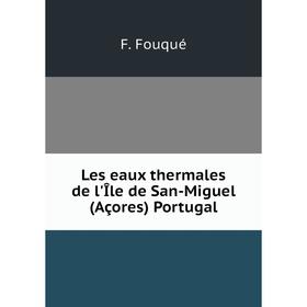 

Книга Les eaux thermales de l'Île de San-Miguel (Açores) Portugal