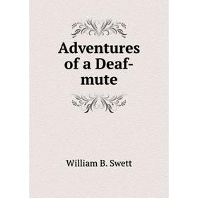 

Книга Adventures of a Deaf-mute