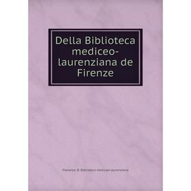 

Книга Della Biblioteca mediceo-laurenziana de Firenze