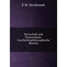 

Книга Herrschaft und Priesterhum: Geschichtsphilosophische Skizzen