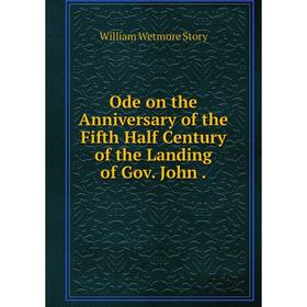 

Книга Ode on the Anniversary of the Fifth Half Century of the Landing of Gov John