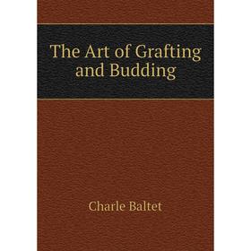 

Книга The Art of Grafting and Budding