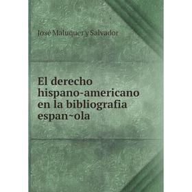 

Книга El derecho hispano-americano en la bibliografia española