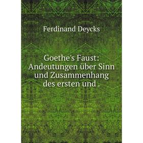 

Книга Goethe's Faust: Andeutungen über Sinn und Zusammenhang des ersten und.
