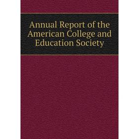 

Книга Annual Report of the American College and Education Society