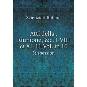 

Книга Atti della. Riunione, &c. I-VIII & XI. 11 Vol. in 10 5th session