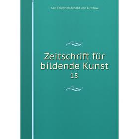 

Книга Zeitschrift für bildende Kunst 15