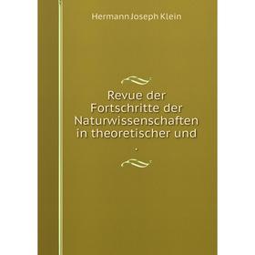 

Книга Revue der Fortschritte der Naturwissenschaften in theoretischer und.