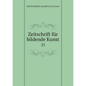 

Книга Zeitschrift für bildende Kunst 23