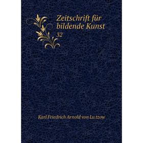 

Книга Zeitschrift für bildende Kunst 32