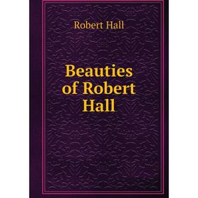 

Книга Beauties of Robert Hall