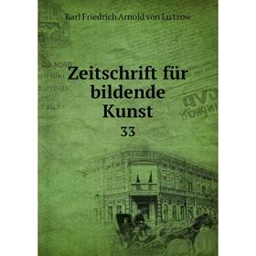 

Книга Zeitschrift für bildende Kunst 33