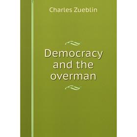 

Книга Democracy and the overman