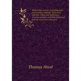 

Книга Humorous poems, including Love and lunacy, ballads, Tales and legends, Odes and addresses to great people, and miscellaneous poems, now first co