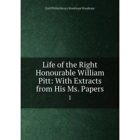 

Книга Life of the Right Honourable William Pitt: With Extracts from His Ms Papers1