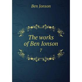 

Книга The works of Ben Ionson 7