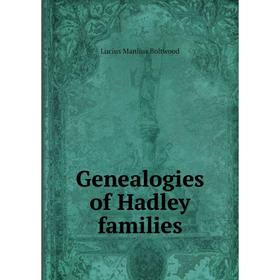 

Книга Genealogies of Hadley families