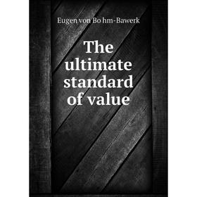 

Книга The ultimate standard of value