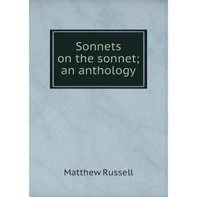 

Книга Sonnets on the sonnet; an anthology