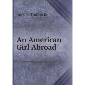 

Книга An American Girl Abroad