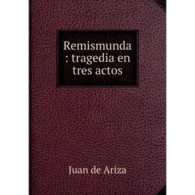 

Книга Remismunda: tragedia en tres actos