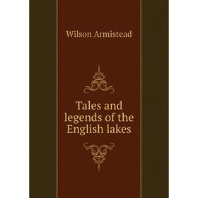 

Книга Tales and legends of the English lakes