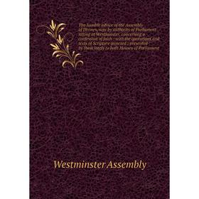 

Книга The humble advice of the Assembly of Divines, now by authority of Parliament sitting at Westminster, concerning a confession of faith