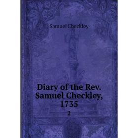 

Книга Diary of the Rev. Samuel Checkley, 1735 2