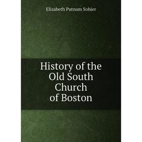 

Книга History of the Old South Church of Boston