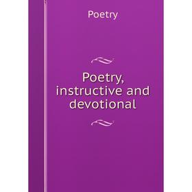 

Книга Poetry, instructive and devotional