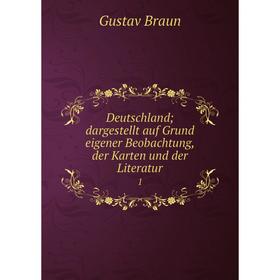 

Книга Deutschland; dargestellt auf Grund eigener Beobachtung, der Karten und der Literatur 1