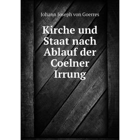 

Книга Kirche und Staat nach Ablauf der Coelner Irrung