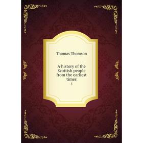 

Книга A history of the Scottish people from the earliest times 5