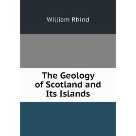 

Книга The Geology of Scotland and Its Islands