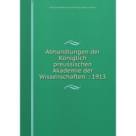 

Книга Abhandlungen der Königlich preussischen Akademie der Wissenschaften:: 1913