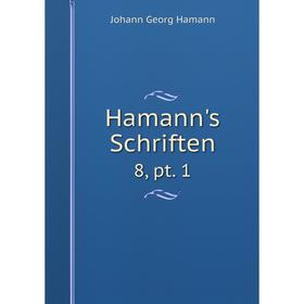 

Книга Hamann's Schriften 8, pt. 1