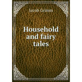 

Книга Household and fairy tales