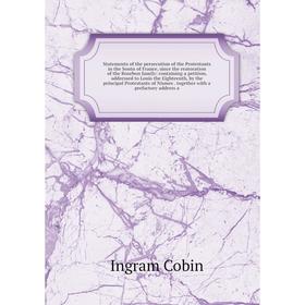 

Книга Statements of the persecution of the Protestants in the Soutn of France, since the reatoration of the Bourbon family