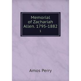 

Книга Memoria l of Zachariah Allen 1795-18821