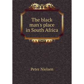 

Книга The black man's place in South Africa