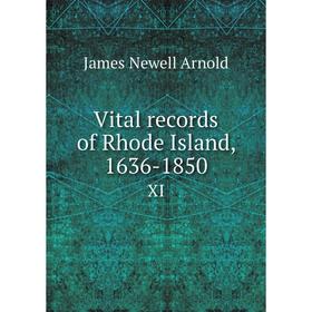 

Книга Vital records of Rhode Island, 1636-1850 XI