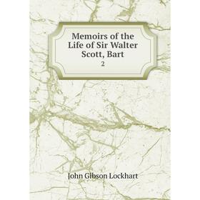 

Книга Memoirs of the Life of Sir Walter Scott, Bar t2