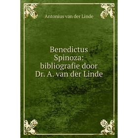 

Книга Benedictus Spinoza: bibliografie door Dr. A. van der Linde