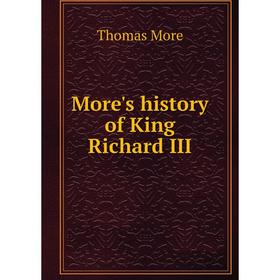 

Книга More's history of King Richard III